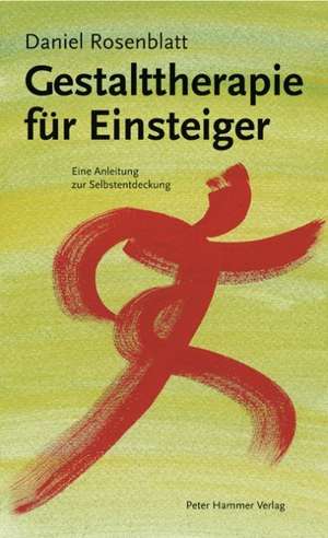 Gestalttherapie für Einsteiger de Daniel Rosenblatt