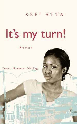 It's my turn! de Sefi Atta