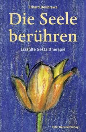 Die Seele berühren de Erhard Doubrawa