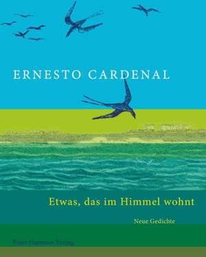 Etwas, das im Himmel wohnt de Ernesto Cardenal