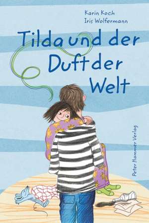 Tilda und der Duft der Welt de Karin Koch