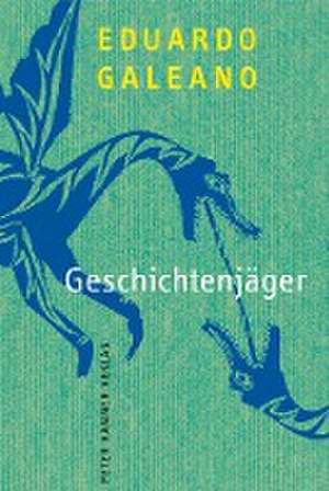 Geschichtenjäger de Eduardo Galeano