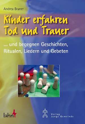 Kinder erfahren Tod und Trauer de Andrea Braner