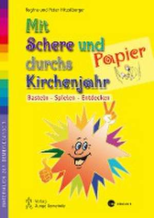 Mit Schere und Papier durchs Kirchenjahr de Peter Hitzelberger