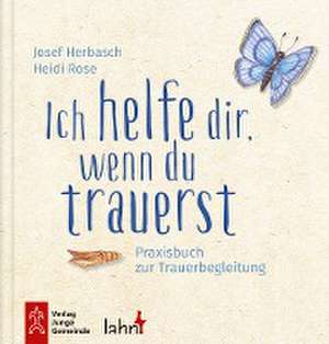 Ich helfe dir, wenn du trauerst de Josef Herbasch