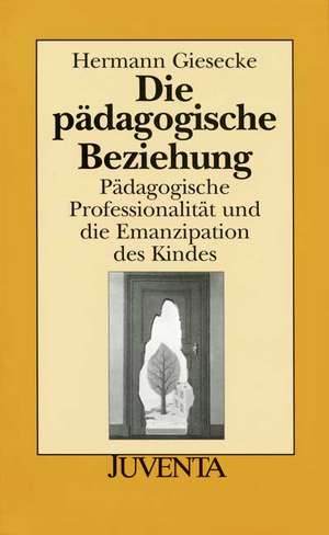 Die pädagogische Beziehung de Hermann Giesecke