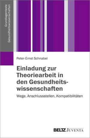 Einladung zur Theoriearbeit in den Gesundheitswissenschaften de Peter-Ernst Schnabel