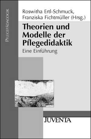 Theorien und Modelle der Pflegedidaktik de Roswitha Ertl-Schmuck