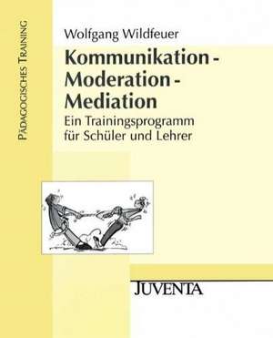 Kommunikation - Moderation - Mediation de Wolfgang Wildfeuer