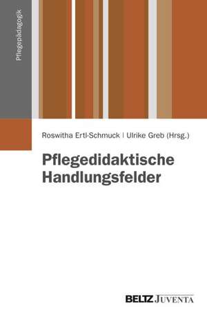 Pflegedidaktische Handlungsfelder de Roswitha Ertl-Schmuck