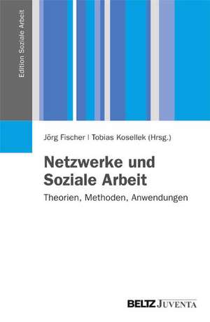 Netzwerke und Soziale Arbeit de Jörg Fischer