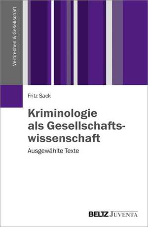 Kriminologie als Gesellschaftswissenschaft de Fritz Sack