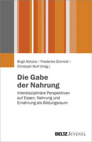 Nahrung als Bildung de Birgit Althans