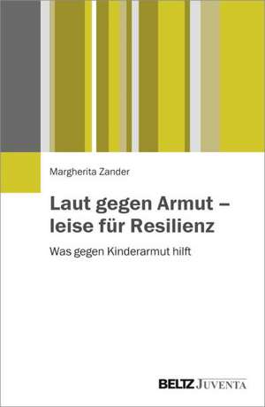 Laut gegen Armut - leise für Resilienz de Margherita Zander