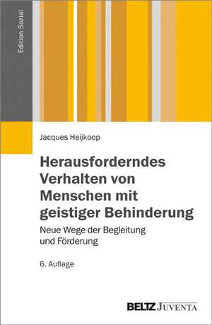 Herausforderndes Verhalten von Menschen mit geistiger Behinderung de Jacques Heijkoop