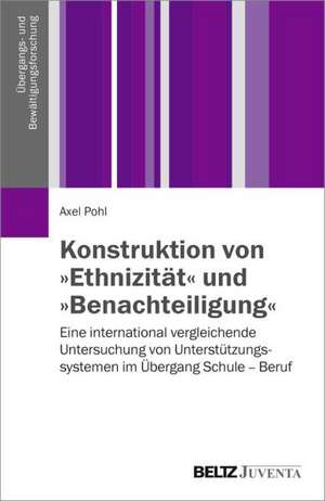 Konstruktionen von »Ethnizität« und »Benachteiligung« de Axel Pohl