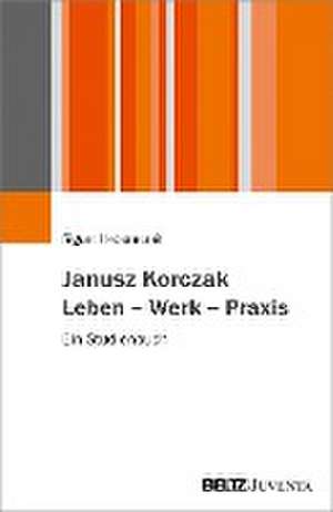 Janusz Korczak. Leben - Werk - Praxis de Sigurd Hebenstreit