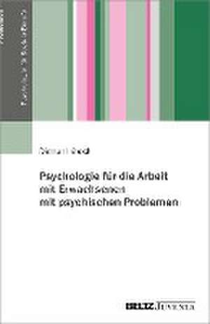 Psychologie für die Arbeit mit Erwachsenen mit psychischen Problemen de Dietrun Lübeck