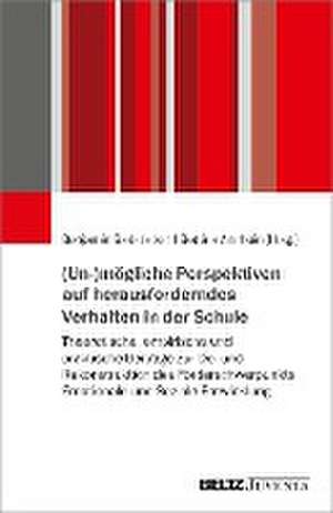 (Un-)mögliche Perspektiven auf herausforderndes Verhalten in der Schule de Benjamin Badstieber