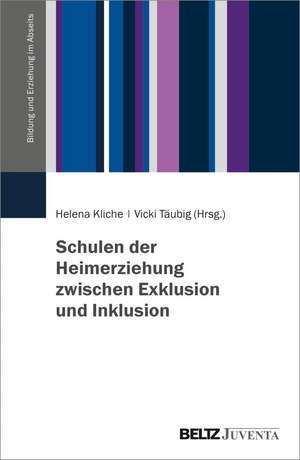 Schulen der Heimerziehung zwischen Exklusion und Inklusion de Helena Kliche