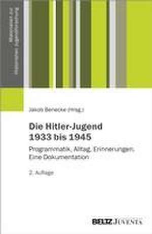 Die Hitler-Jugend 1933 bis 1945 de Jakob Benecke