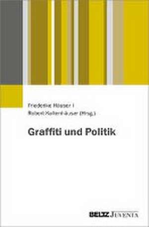 Graffiti und Politik de Friederike Häuser