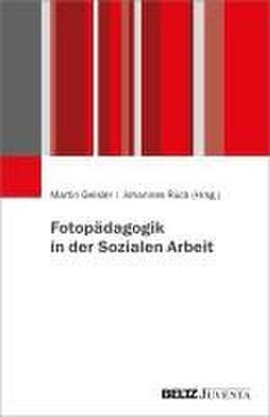 Fotopädagogik in der Sozialen Arbeit de Martin Geisler