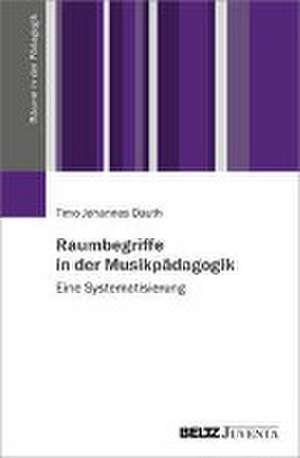 Raumbegriffe in der Musikpädagogik de Timo J. Dauth