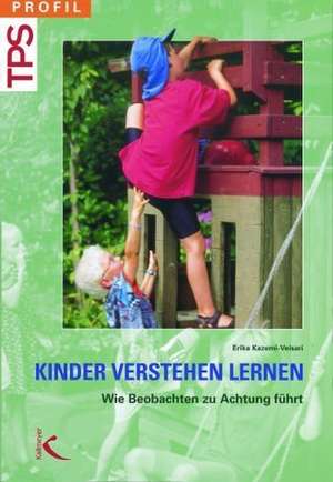 Kinder verstehen lernen de Erika Kazemi-Veisari