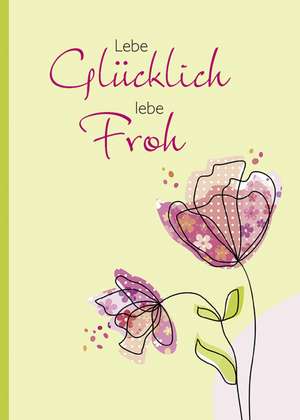 Lebe glücklich, lebe froh de Kristin Lückel