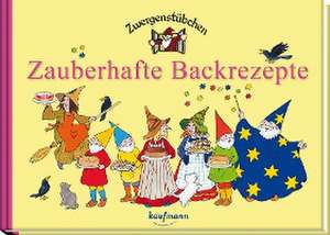 Zwergenstübchen Zauberhafte Backrezepte de Elke Schuster