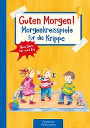 Guten Morgen! Morgenkreisspiele für die Krippe de Suse Klein