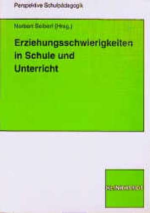 Erziehungsschwierigkeiten in Schule und Unterricht de Norbert Seibert