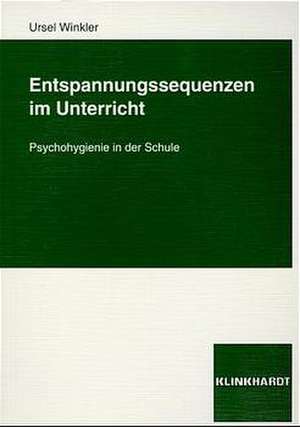 Entspannungssequenzen im Unterricht de Ursel Winkler