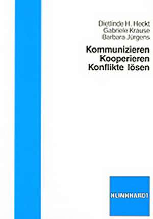 Kommunizieren - kooperieren - Konflikte lösen de Dietlinde Hedwig Heckt