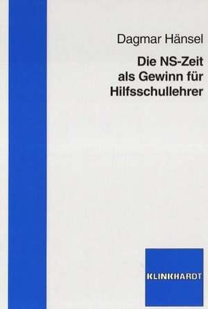 Die NS-Zeit als Gewinn für Hilfsschullehrer de Dagmar Hänsel