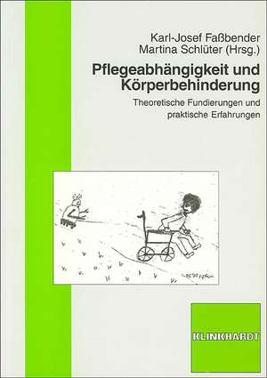 Pflegeabhängigkeit und Körperbehinderung de Karl-Josef Faßbender