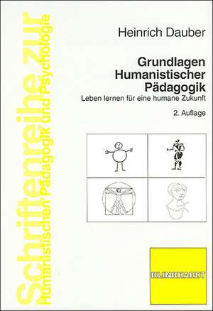 Grundlagen Humanistischer Pädagogik de Heinrich Dauber