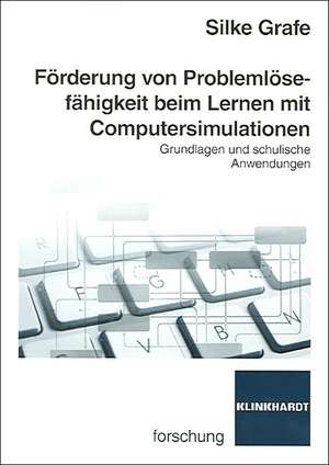 Förderung von Problemlösefähigkeit beim Lernen mit Computersimulationen de Silke Grafe