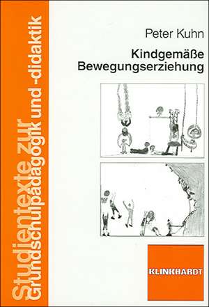 Kindgemäße Bewegungserziehung de Peter Kuhn