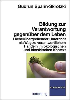 Bildung zur Verantwortung gegenüber dem Leben de Gudrun Spahn-Skrotzki