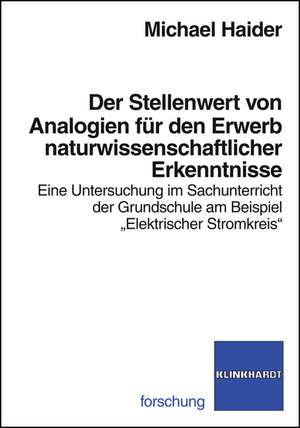 Der Stellenwert von Analogien für den Erwerb naturwissenschaftlicher Erkenntnisse de Michael Haider