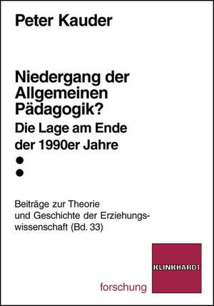 Niedergang der Allgemeinen Pädagogik? de Peter Kauder