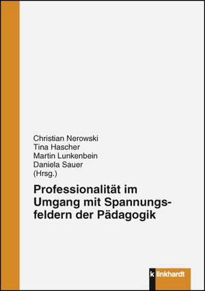 Professionalität im Umgang mit Spannungsfeldern der Pädagogik de Christian Nerowski