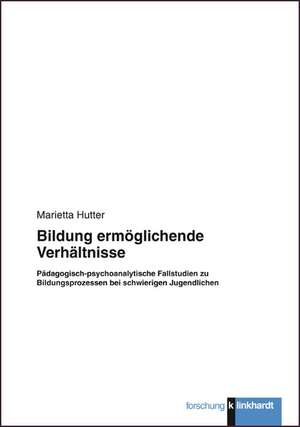 Bildung ermöglichende Verhältnisse de Marietta Hutter