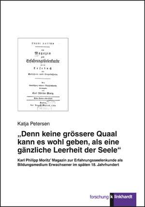 "Denn keine grössere Quaal kann es wohl geben, als eine gänzliche Leerheit der Seele" de Katja Petersen