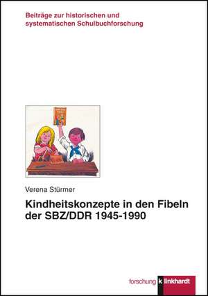 Kindheitskonzepte in den Fiblen der SBZ/DDR 1945-1990 de Verena Stürmer