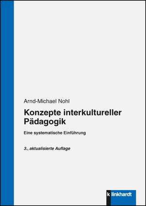 Konzepte interkultureller Pädagogik de Arnd-Michael Nohl