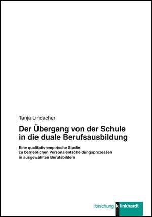 Der Übergang von der Schule in die duale Berufsausbildung de Tanja Lindacher