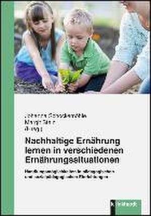 Nachhaltige Ernährung lernen in verschiedenen Ernährungssituationen de Johanna Schockemöhle